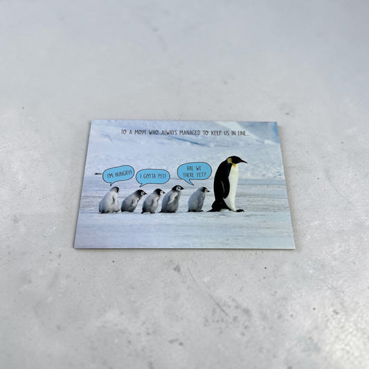 Penguins Kept Us in Line - Mother's Day Card