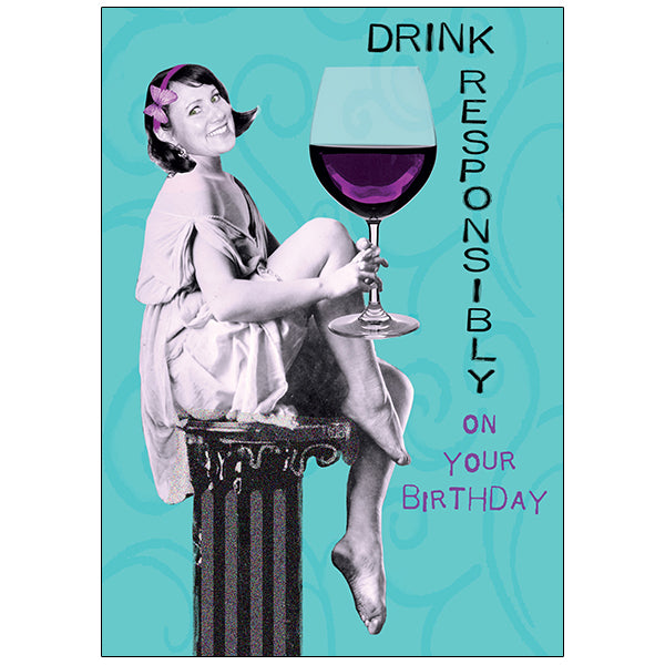 Drink Responsibly - Birthday Card